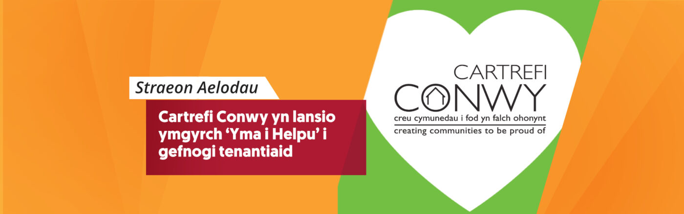 Cartrefi Conwy yn lansio ymgyrch ‘Yma i Helpu’ i gefnogi tenantiaid