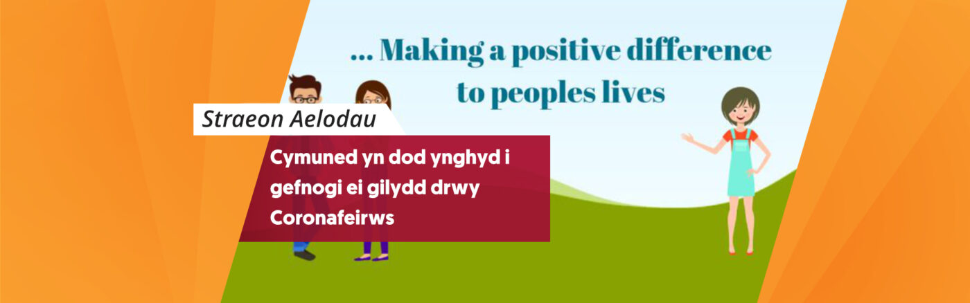 Cymuned yn dod ynghyd i gefnogi ei gilydd drwy Coronafeirws