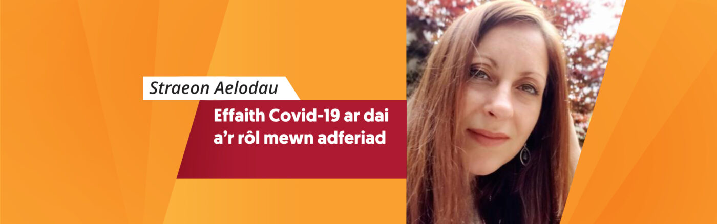 Effaith Covid-19 ar dai a’r rôl mewn adferiad
