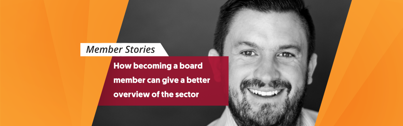 How becoming a board member can give a better overview of the sector