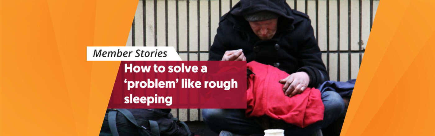 How to solve a ‘problem’ like rough sleeping
