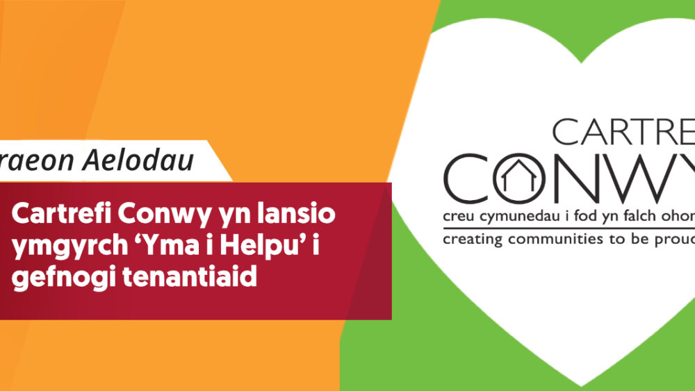 Cartrefi Conwy yn lansio ymgyrch ‘Yma i Helpu’ i gefnogi tenantiaid